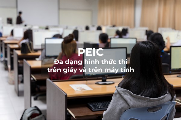 Chứng chỉ tiếng Anh quốc tế PEIC có thêm hình thức thi trên máy tính Chứng chỉ tiếng Anh quốc tế PEIC có thêm hình thức thi trên máy tính