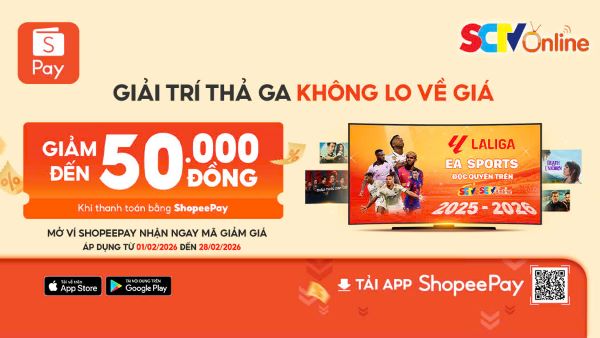 Tận hưởng giải trí tại gia -Nhận ưu đãi ”mưa lì xì” từ SHOPEEPAY và SCTV ONLINE
