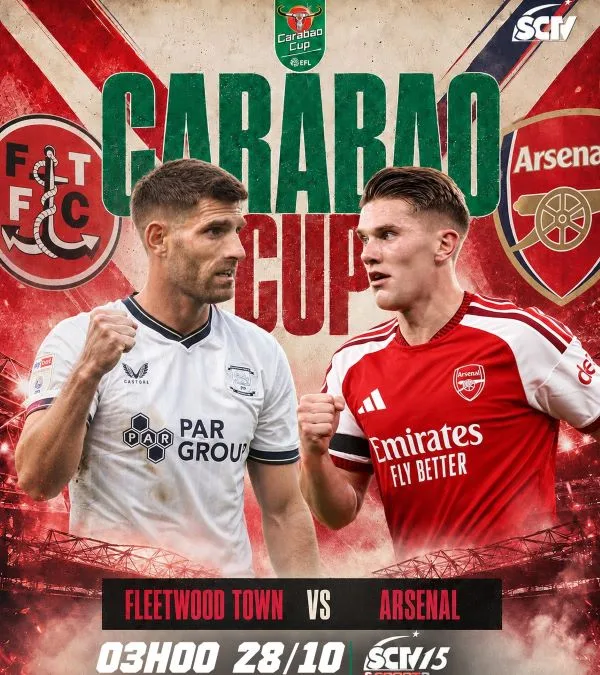 (Fleetwood – Arsenal, 03h00 ngày 28/10, trực tiếp trên SCTV15)
